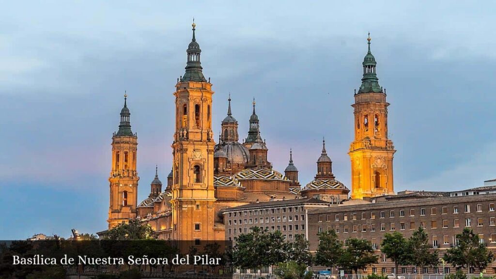 Basílica de Nuestra Señora del Pilar - Zaragoza (Aragón)