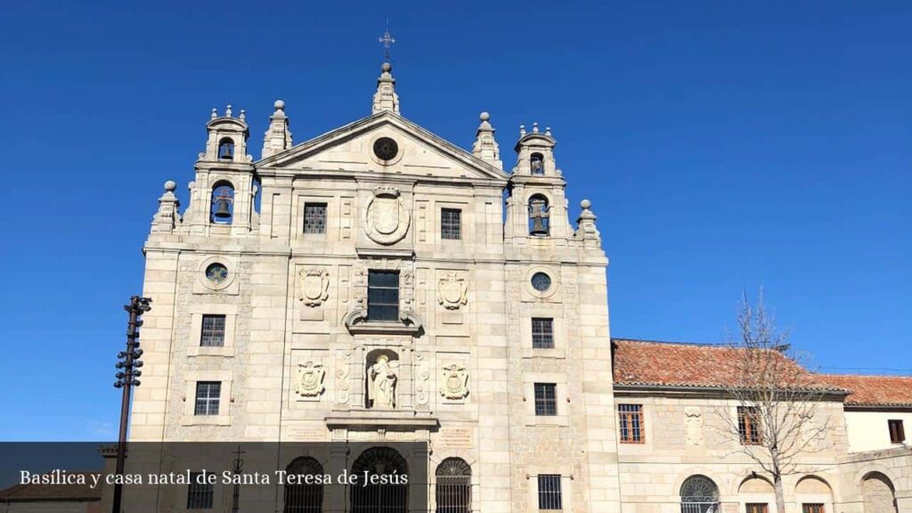 Basílica y Casa Natal de Santa Teresa de Jesús - Ávila (Castilla y León)