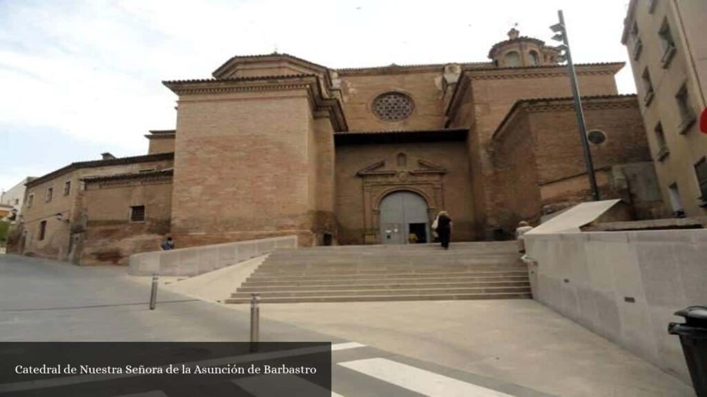 Catedral de Nuestra Señora de la Asunción de Barbastro - Barbastro (Aragón)