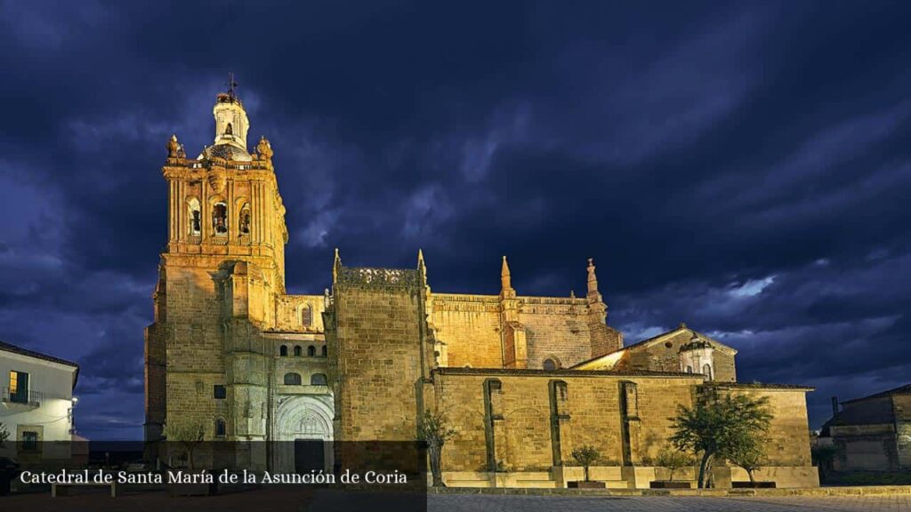 Catedral de Santa María de la Asunción de Coria - Coria (Extremadura)