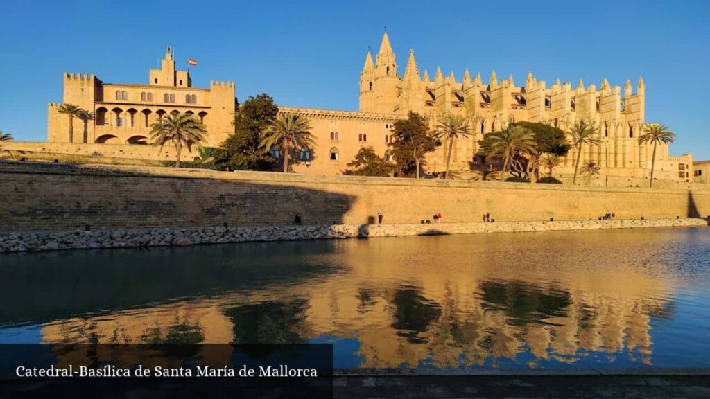 Catedral de Santa María de Mallorca - Palma (Islas Baleares)