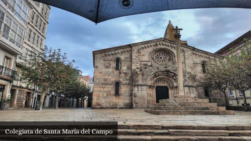 Colegiata de Santa María del Campo - La Coruña (Galicia)