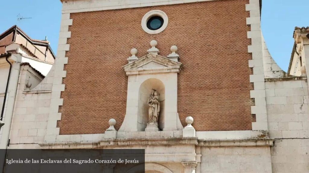 Iglesia de Las Esclavas del Sagrado Corazón de Jesús - Valladolid (Castilla y León)