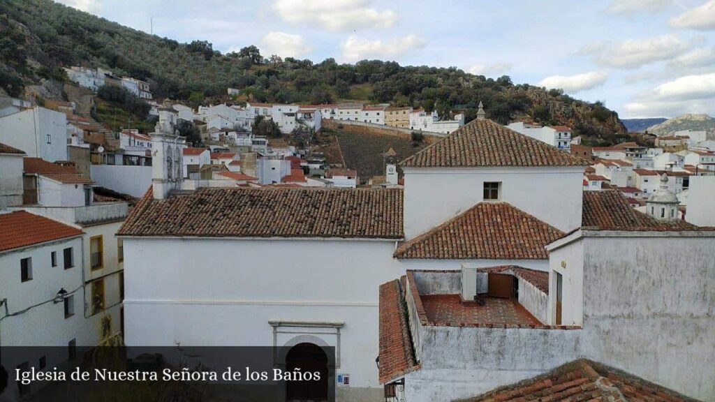 Iglesia de Nuestra Señora de Los Baños - Fuencaliente (Castilla-La Mancha)