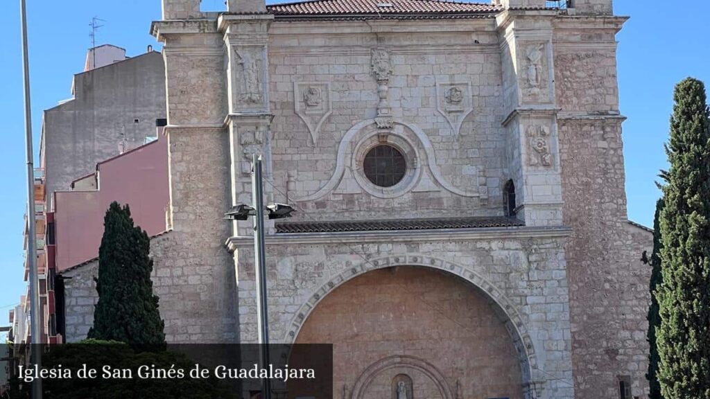 Iglesia de San Ginés de Guadalajara - Guadalajara (Castilla-La Mancha)