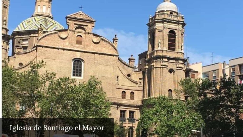 Iglesia de Santiago El Mayor - Zaragoza (Aragón)