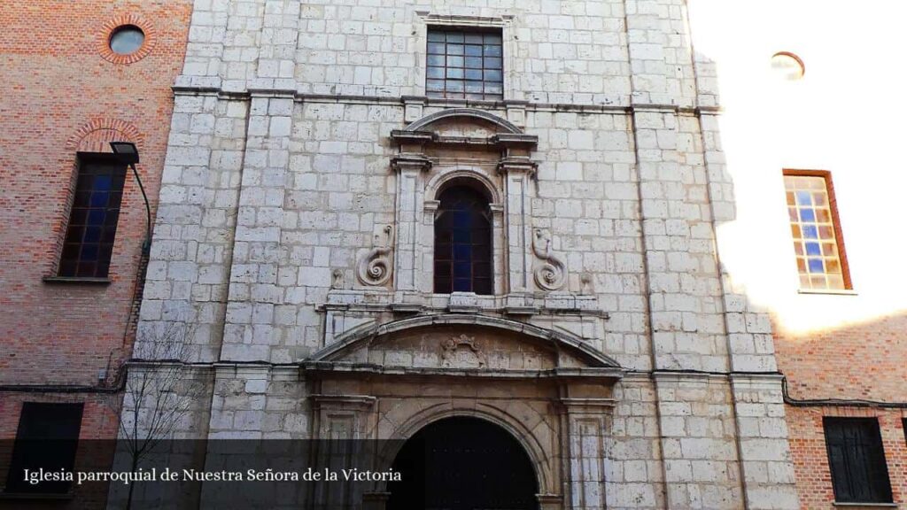 Iglesia Parroquial de Nuestra Señora de la Victoria - Valladolid (Castilla y León)