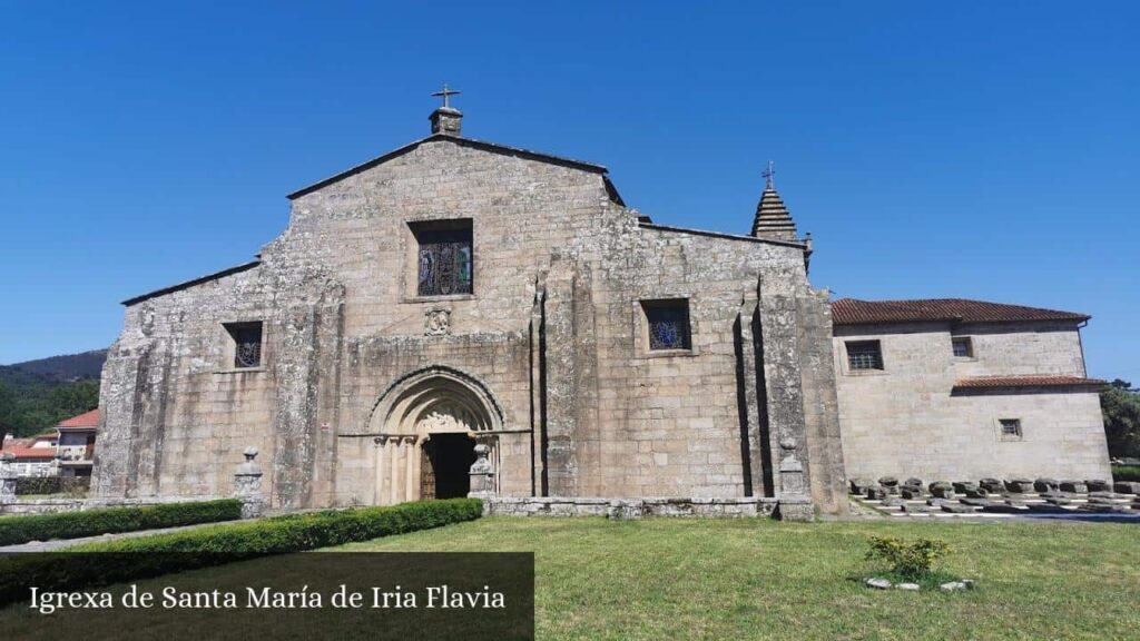 Igrexa de Santa María de Iria Flavia - Padrón (Galicia)