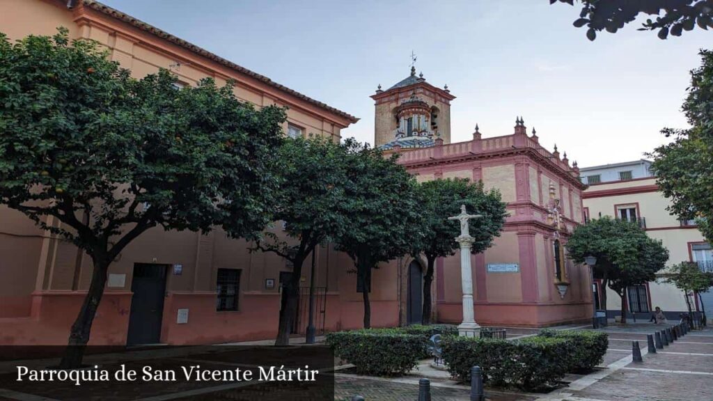 Parroquia de San Vicente Mártir - Sevilla (Andalucía)