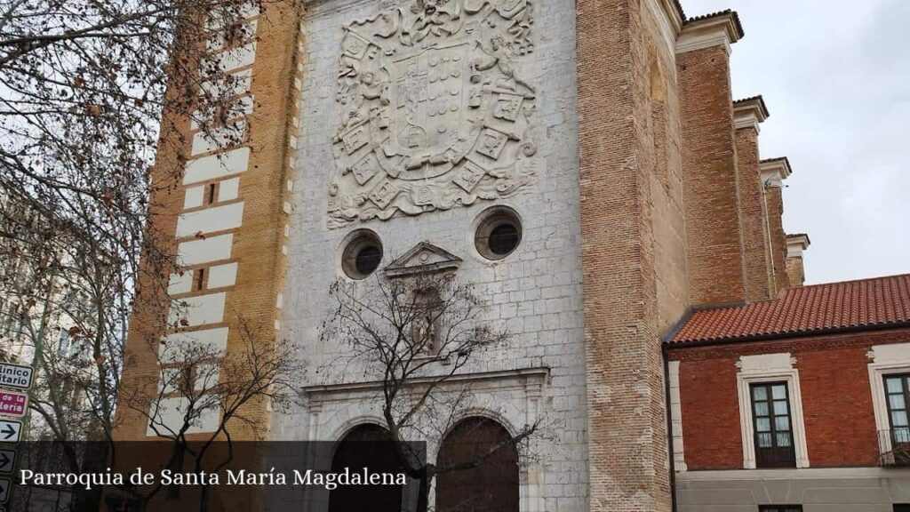 Parroquia de Santa María Magdalena - Valladolid (Castilla y León)