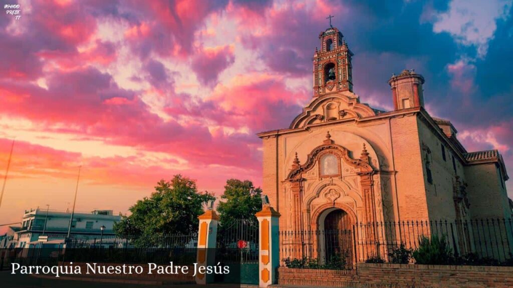 Parroquia Nuestro Padre Jesús - Lora del Río (Andalucía)