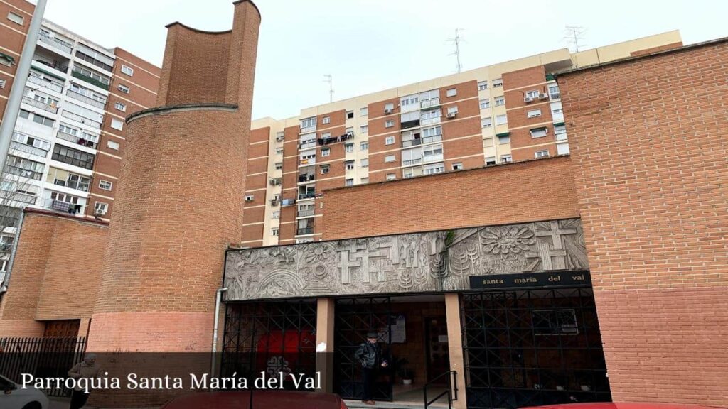 Parroquia Santa María del Val - Madrid (Comunidad de Madrid)