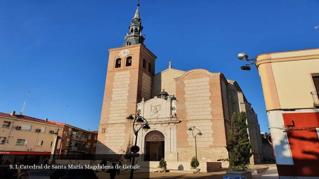 S. I. Catedral de Santa María Magdalena de Getafe - Getafe (Comunidad de Madrid)